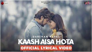 Kaash Aisa Hota - Darshan Raval  Official Lyrical Video  Latest Hit Song 2019  Naushad Khan