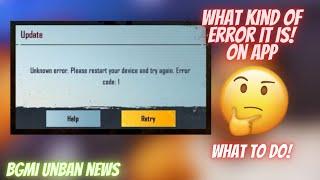 BGMI OPENING SHOWING UNKNOWN ERROR. PLEASE RESTART YOUR DEVICE AND TRY AGAIN. ERROR CODE 1