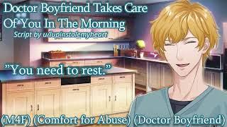 Doctor Boyfriend Takes Care Of You In The Morning M4F Comfort for Abuse Doctor Boyfriend