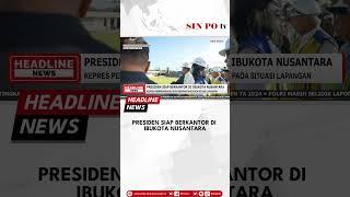 Presiden Siap Berkantor Di Ibukota Nusantara #sinpotv #shorts #presiden #jokowi #ibukotanusantara
