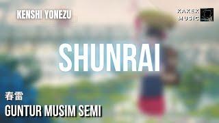 『Kenshi Yonezu 春雷』 Shunrai Guntur Musim Semi KanRomEngIndo Lyric