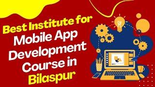 Best Institute for App Development Course in Bilaspur  Top App Development Training in Bilaspur