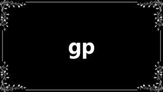 Gp - Meaning and How To Pronounce