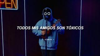 all my friends are toxic  BoyWithUke - Toxic Sin Autotune + Sub. Español