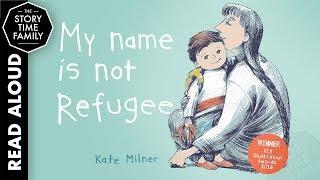 My name is not Refugee  Childrens Books Read Aloud