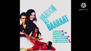 Chura Liya hai tumne jo dil ko and songs of movie Yaadon ki Baarat