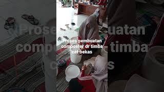 proses pembuatan alat composter dr timba cat bekas