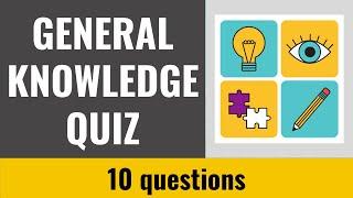 General Knowledge Quiz #22 - 10 fun trivia questions and answers