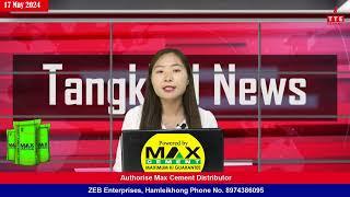 TANGKHUL NEWS  NG SHANKHUI  17 MAY 2024  0730 AM  THE TANGKHUL EXPRESS 