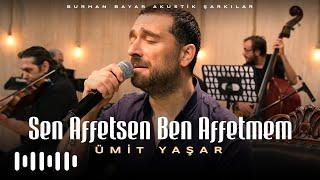 Ümit Yaşar  - Sen Affetsen Ben Affetmem Burhan Bayar Akustik Şarkılar