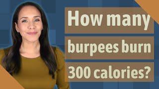 How many burpees burn 300 calories?