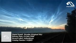 Daniel Kandi - Breathe Original Mix Anjunabeats HD