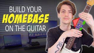 Build Your Homebase On The Fretboard Feel At Home In Every Key