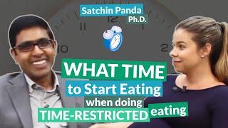 What time to start eating when doing time-restricted eating  Satchin Panda