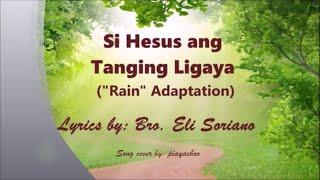 Si Hesus ang Tanging Ligaya Rain Adaptation lyrics by Bro Eli Soriano