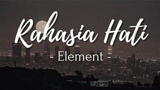 Rahasia Hati - Element Lirik lagu namun bila ku harus tanpa mu..