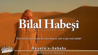 İlk ezanı okuyan tatlı ve güzel sesli sahabi - BİLAL HABEŞÎ r.a.  Sahabelerin Hayatı