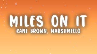 Kane Brown - Miles On It Lyrics ft. Marshmello