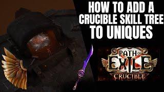 HOW TO Add a Crucible Skill Tree to Unique Weapons and Shields - Path of Exile 3.21 - Crucible