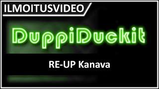ILMOITUSVIDEO - DuppiDuckit RE-UP Kanava