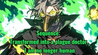 Sequence Transformed into a plague doctor I am no longer human