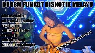dj FUNKOT - DIMANA HATIMU - NOT YOU ALAN WALKER - DJ ADHE - DUGEM FUNKOT DISKOTIK MELAYU TERBAIK
