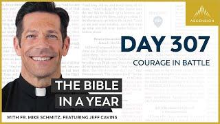 Day 307 Courage in Battle — The Bible in a Year with Fr. Mike Schmitz