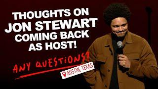 Jon Stewart coming back to The Daily Show - Trevor Noah - Any Questions from Austin TX