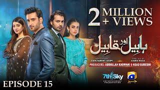 Habil Aur Qabil Episode 15 - Eng Sub - Aagha Ali - Yashma Gill - Asad Siddiqui - 23rd June 2024