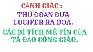 THỦ ĐOẠN ĐƯA LUCIFER RA DỌACÁC BÍ TÍCH MÊ TÍN CỦA TÀ ĐẠO CÔNG GIÁO. NGHĨA HIỆP VLOG.