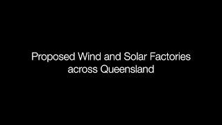 Proposed Wind and Solar Factories planned across Queensland.