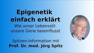 Epigenetik einfach erklärt – Wie unser Lebensstil unsere Gene steuert - Prof. Dr. med. Jörg Spitz