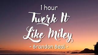 1 HOUR - Lyrics Brandon Beal Ft.Christopher - Twerk It Like Miley