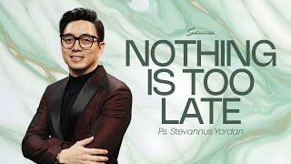 Ibadah Online 2 Juni 2024  Nothing is too late  Ps. Stevannus Yordan