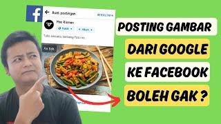 POSTING GAMBAR DARI GOOGLE KE FACEBOOK PELANGGARAN GAK?