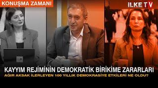 Kayyım Rejiminin Demokratik Birikime Zararları  Konuşma Zamanı  İlkeTV