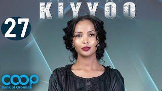 Diraamaa KIYYOO New Afaan Oromo Drama kutaa 27