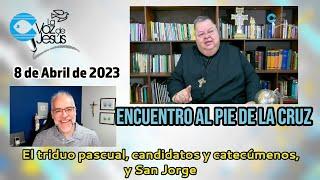 EAPDLC #32 El Triduo Pascual Catecúmenos y Candidatos y San Jorge