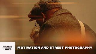 Staying motivated as a street photographer?