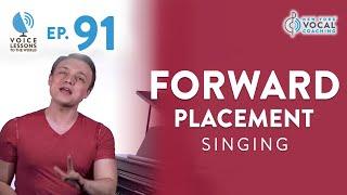 Ep. 91 Forward Placement Singing