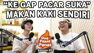 Ke-Gap Pacar Suka Makan Kaki Sendiri - Podcast Dua Paket Panas Ep 2