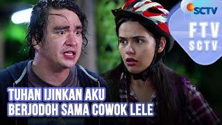 FTV SCTV Chantiq Schagerl & Christ Laurent - Tuhan Ijinkan Aku Berjodoh Sama Cowok Lele