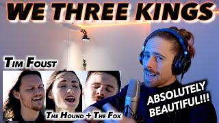 We Three Kings feat. Tim Foust  The Hound + The Fox FIRST REACTION THE GOOSEBUMPS ARE REAL