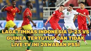 Laga Timnas Indonesia U 23 Vs Guinea Tertutup dan Tidak Live TV? Ini Jawaban PSSI