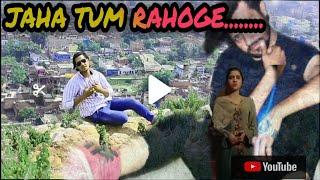 jaha tum rahoge  love story  love song   romentic song  love video