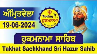 19-06-2024  Today Hukamnama Hazur Sahib Mukhwak Takhat Sachkhand Hazoor Abchal Nagar Hukamnama Sahib