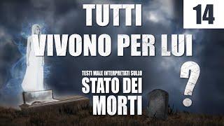 14 - Tutti vivono per Lui - Testi male interpretati sullo Stato dei Morti