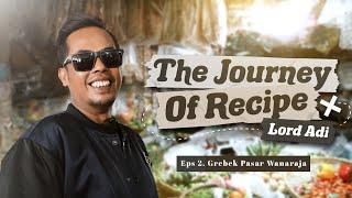 Lord Adi Journey of Recipe - Episode 2 Pasar Wanaraja Garut BELANJA BAHAN MURAH HIDANGAN ISTIMEWA