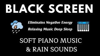 Fall Into Sleep in 10 Minutes Soft RAIN with Relaxing Piano Music  Eliminates Negative Deep Sleep