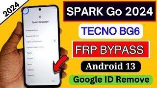 Tecno Spark Go 2024 BG6 Android 13 Frp Bypass  Without PC- Without Activity Launcher